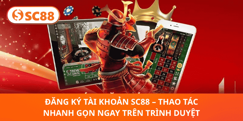 Đăng Ký Tài Khoản SC88 – Thao Tác Nhanh Gọn Ngay Trên Trình Duyệt