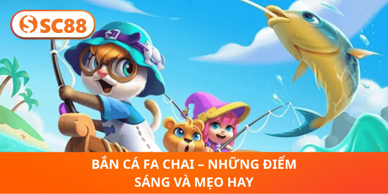 Bắn Cá FA Chai – Những Điểm Sáng Và Mẹo Hay