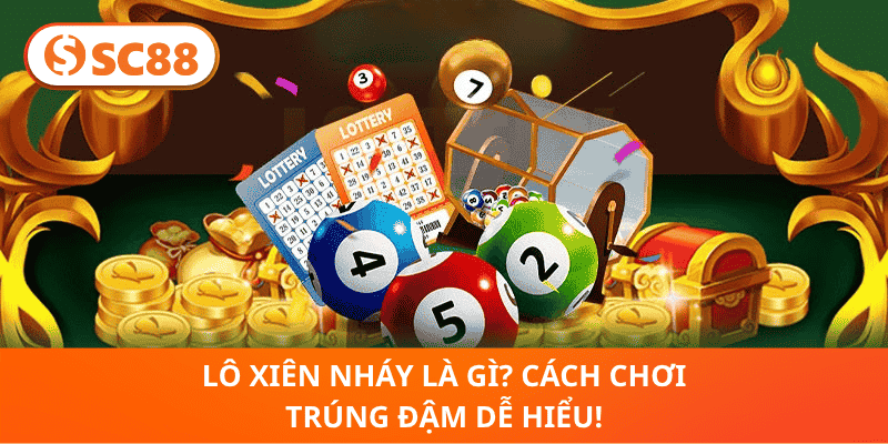 Lô Xiên Nháy Là Gì? Cách Chơi Trúng Đậm Dễ Hiểu!